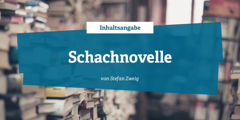 Inhaltsangabe - Schachnovelle von Stefan Zweig