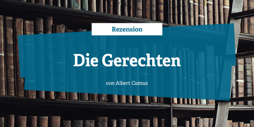 Rezension - Die Gerechten von Albert Camus