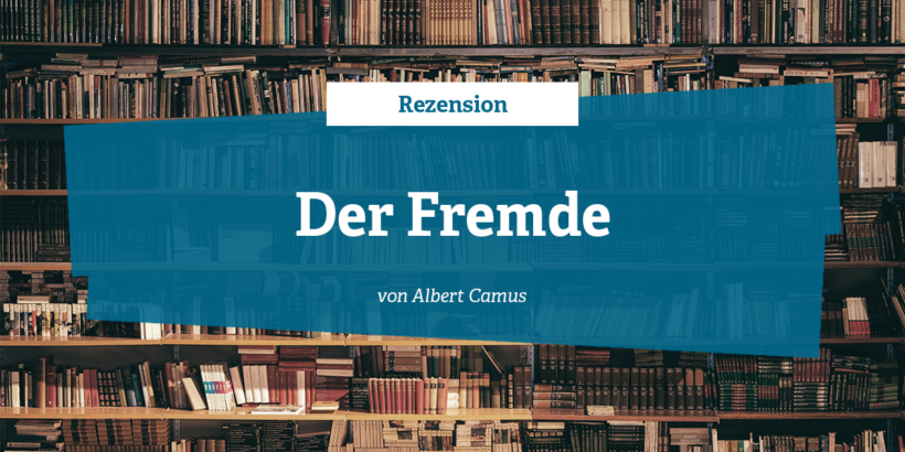 Rezension zu Der Fremde von Albert Camus