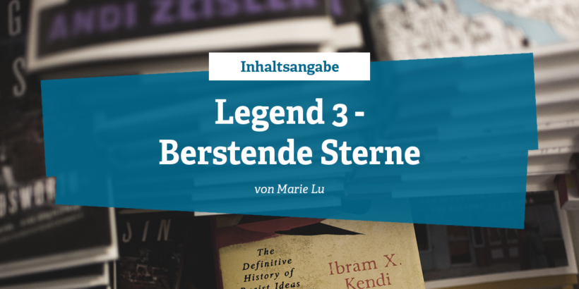 Inhaltsangabe Legend 3 - Berstende Sterne von Marie Lu