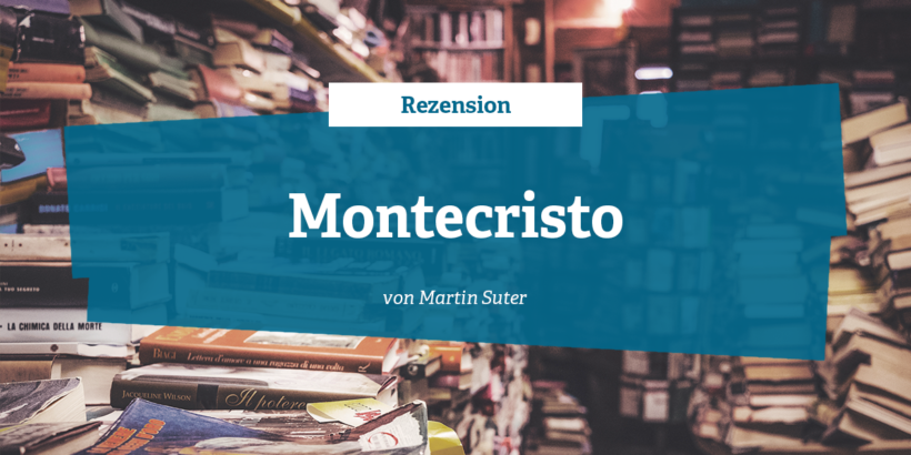 Rezension Montecristo von Martin Suter