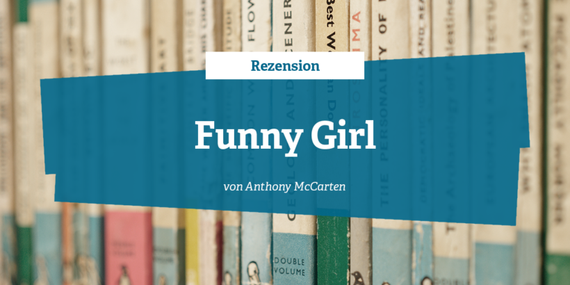 Rezension Funny Girl von Anthony McCarten