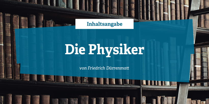 Inhaltsangabe zu die Physiker von Friedrich Dürrenmatt